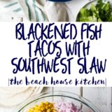 Blackened Fish Tacos with Southwest Slaw