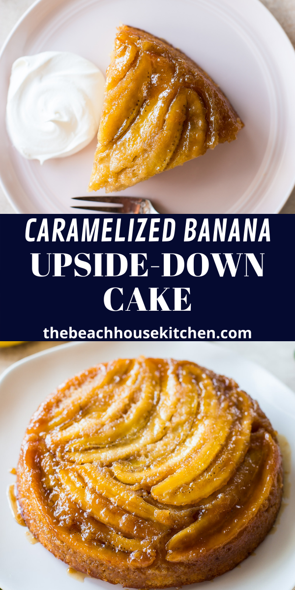 Caramelized Banana Upside-Down Cake - The Beach House Kitchen