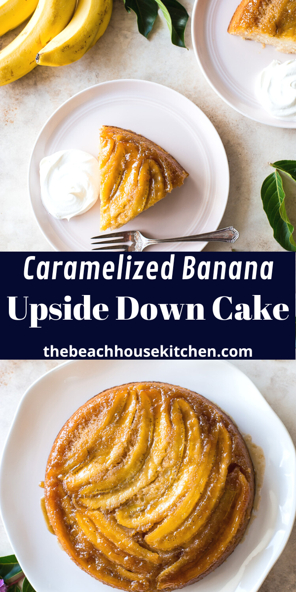 Caramelized Banana Upside-Down Cake - The Beach House Kitchen